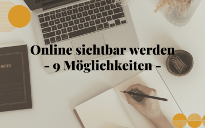 9 Möglichkeiten online sichtbar zu werden