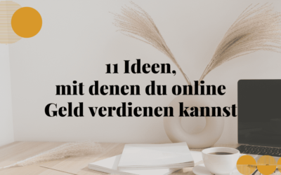 11 Ideen, mit denen du online Geld verdienen kannst