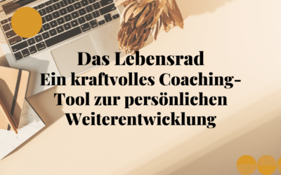 Das Lebensrad: Ein kraftvolles Coaching-Tool zur persönlichen Weiterentwicklung