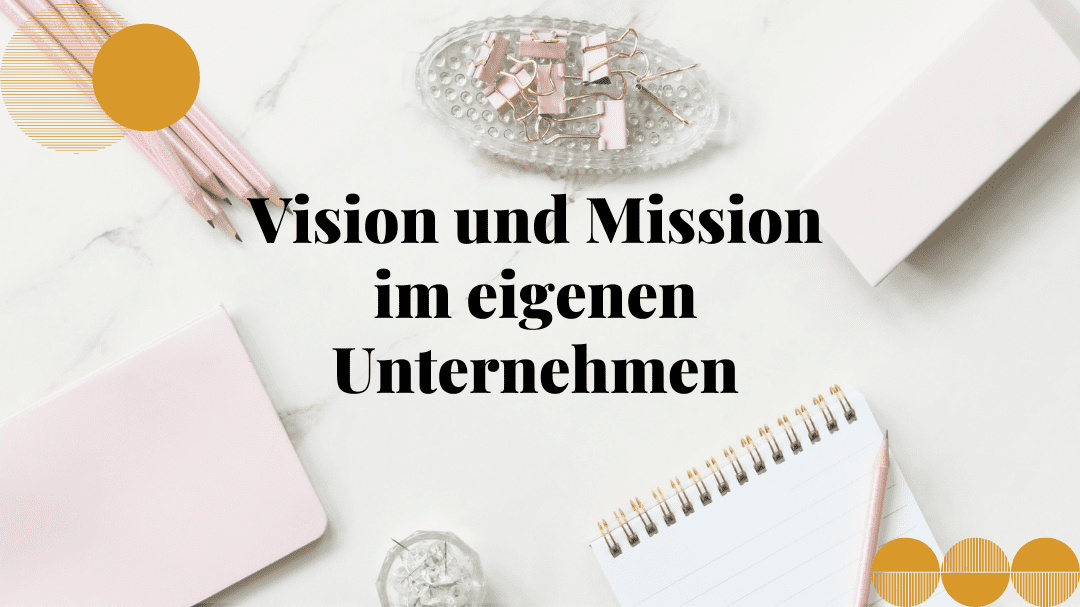 Vision und Mission im Unternehmen