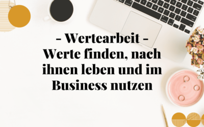 Wertearbeit – Werte finden, nach ihnen leben und im Business nutzen